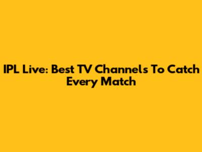 IPL Live: Best TV Channels To Catch Every Match