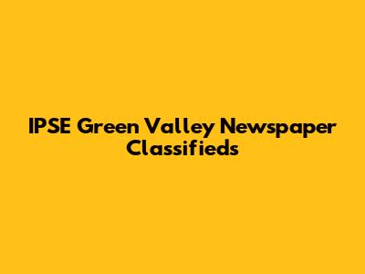 IPSE Green Valley Newspaper Classifieds
