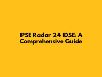 IPSE Radar 24 IDSE: A Comprehensive Guide