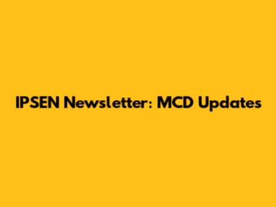 IPSEN Newsletter: MCD Updates