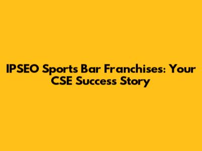 IPSEO Sports Bar Franchises: Your CSE Success Story