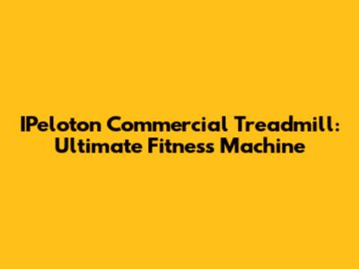 IPeloton Commercial Treadmill: Ultimate Fitness Machine
