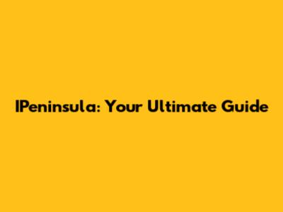 IPeninsula: Your Ultimate Guide