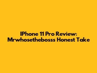 IPhone 11 Pro Review: Mrwhosetheboss's Honest Take