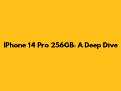 IPhone 14 Pro 256GB: A Deep Dive