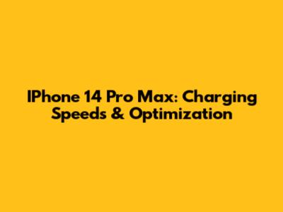 IPhone 14 Pro Max: Charging Speeds & Optimization
