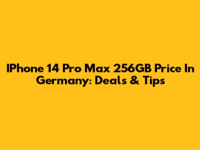 IPhone 14 Pro Max 256GB Price In Germany: Deals & Tips