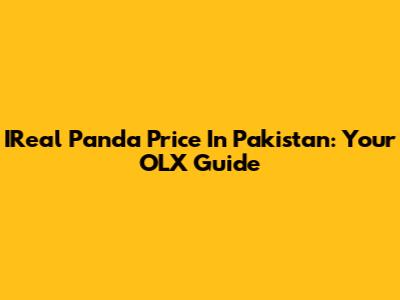 IReal Panda Price In Pakistan: Your OLX Guide