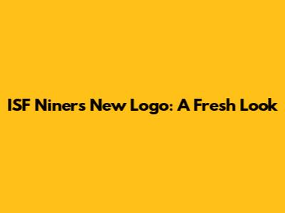 ISF Niners' New Logo: A Fresh Look