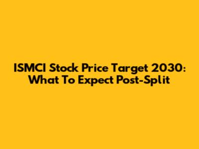 ISMCI Stock Price Target 2030: What To Expect Post-Split