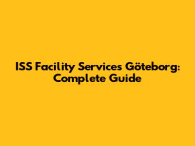 ISS Facility Services Göteborg: Complete Guide