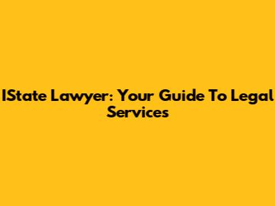 IState Lawyer: Your Guide To Legal Services
