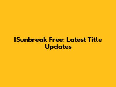 ISunbreak Free: Latest Title Updates