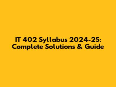 IT 402 Syllabus 2024-25: Complete Solutions & Guide