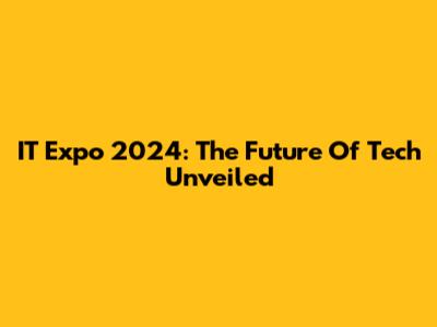 IT Expo 2024: The Future Of Tech Unveiled