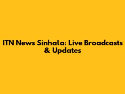 ITN News Sinhala: Live Broadcasts & Updates