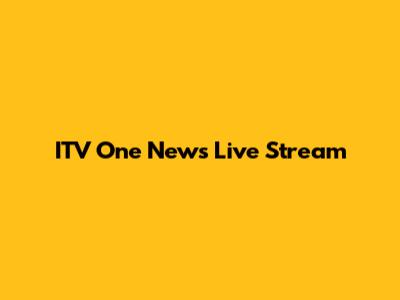 ITV One News Live Stream