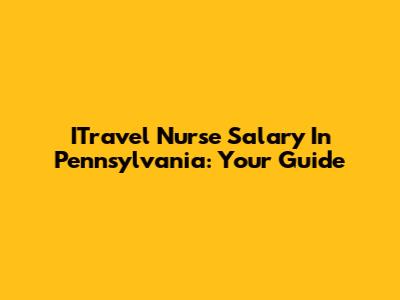 ITravel Nurse Salary In Pennsylvania: Your Guide