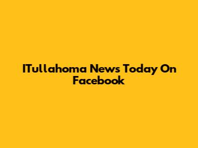ITullahoma News Today On Facebook