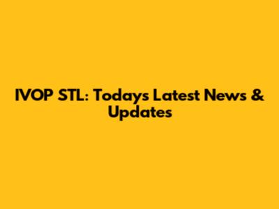 IVOP STL: Today's Latest News & Updates