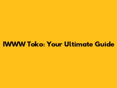 IWWW Toko: Your Ultimate Guide