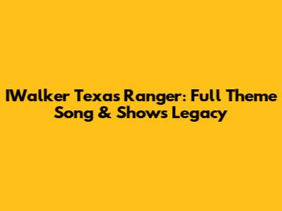 IWalker Texas Ranger: Full Theme Song & Show's Legacy