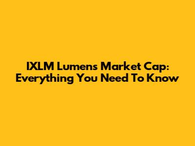 IXLM Lumens Market Cap: Everything You Need To Know