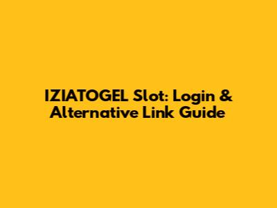 IZIATOGEL Slot: Login & Alternative Link Guide