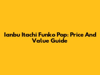 Ianbu Itachi Funko Pop: Price And Value Guide