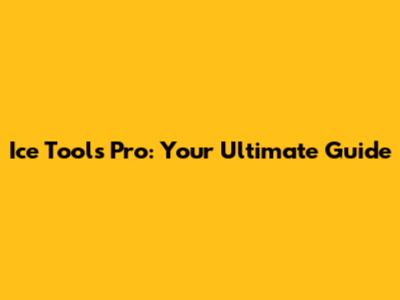 Ice Tools Pro: Your Ultimate Guide
