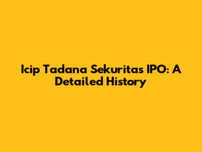 Icip Tadana Sekuritas IPO: A Detailed History