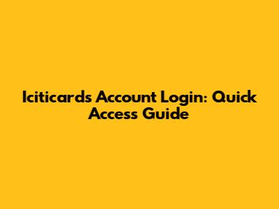 Iciticards Account Login: Quick Access Guide