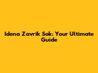Idena Zavrik Sok: Your Ultimate Guide