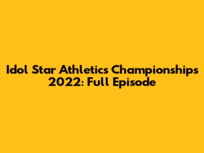 Idol Star Athletics Championships 2022: Full Episode