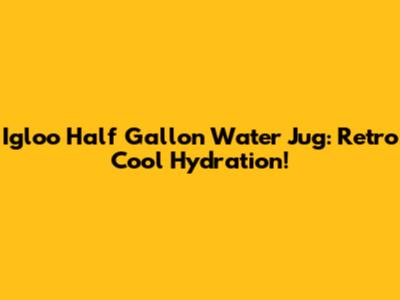 Igloo Half Gallon Water Jug: Retro Cool Hydration!