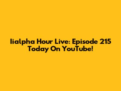Iialpha Hour Live: Episode 215 Today On YouTube!