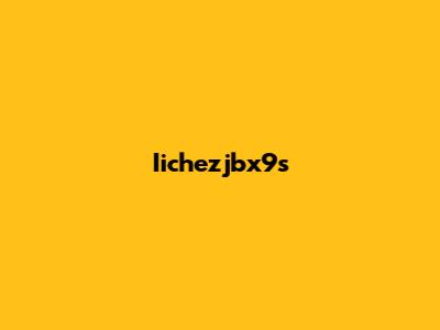 Iichezjbx9s