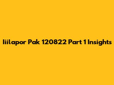 Iiilapor Pak 120822 Part 1 Insights