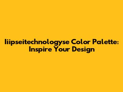 Iiipseitechnologyse Color Palette: Inspire Your Design