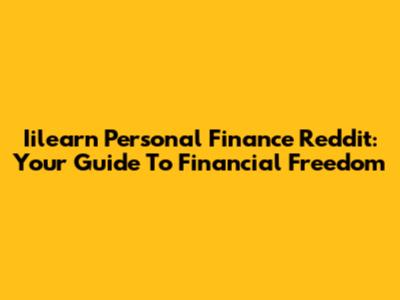 Iilearn Personal Finance Reddit: Your Guide To Financial Freedom