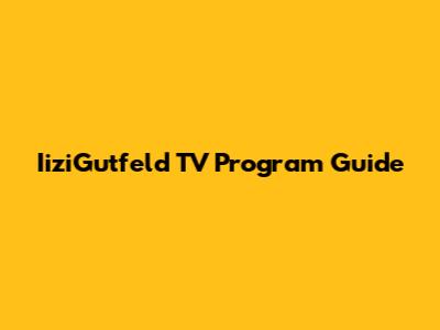 IiziGutfeld TV Program Guide