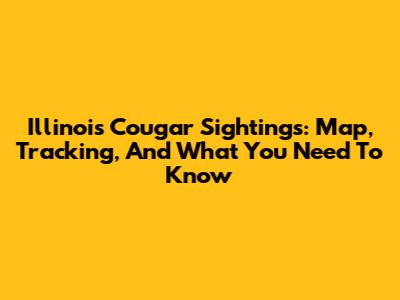 Illinois Cougar Sightings: Map, Tracking, And What You Need To Know