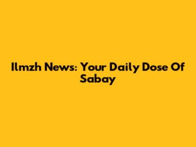 Ilmzh News: Your Daily Dose Of Sabay