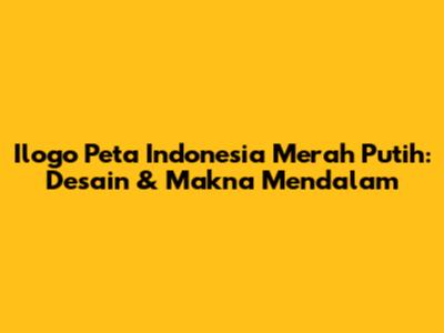 Ilogo Peta Indonesia Merah Putih: Desain & Makna Mendalam