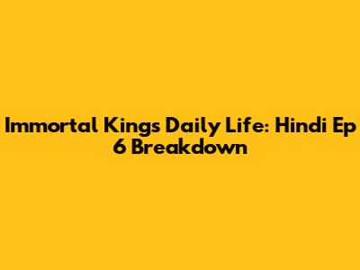 Immortal King's Daily Life: Hindi Ep 6 Breakdown