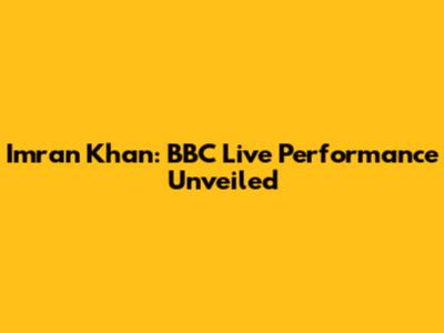 Imran Khan: BBC Live Performance Unveiled