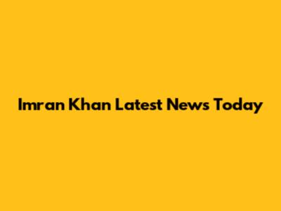 Imran Khan Latest News Today