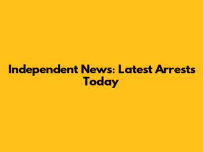 Independent News: Latest Arrests Today