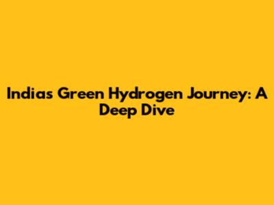 India's Green Hydrogen Journey: A Deep Dive