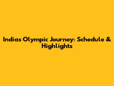 India's Olympic Journey: Schedule & Highlights